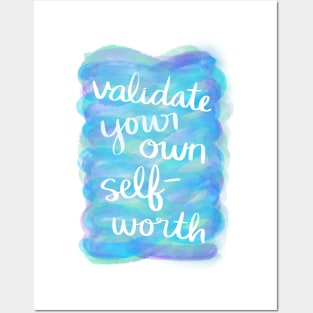 Validate Your Own Self-Worth Posters and Art